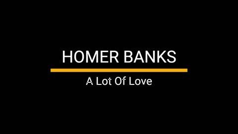 A Lot Of Love - Homer Banks