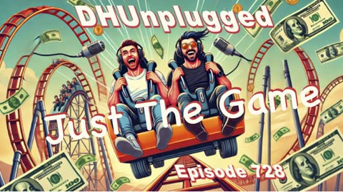 DHUnplugged #728 – Just The Game