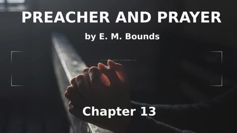 📖🕯 Preacher and Prayer by Edward McKendree Bounds - Chapter 13