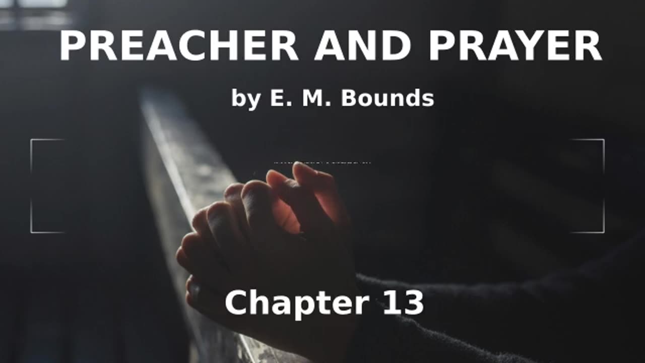 📖🕯 Preacher and Prayer by Edward McKendree Bounds - Chapter 13