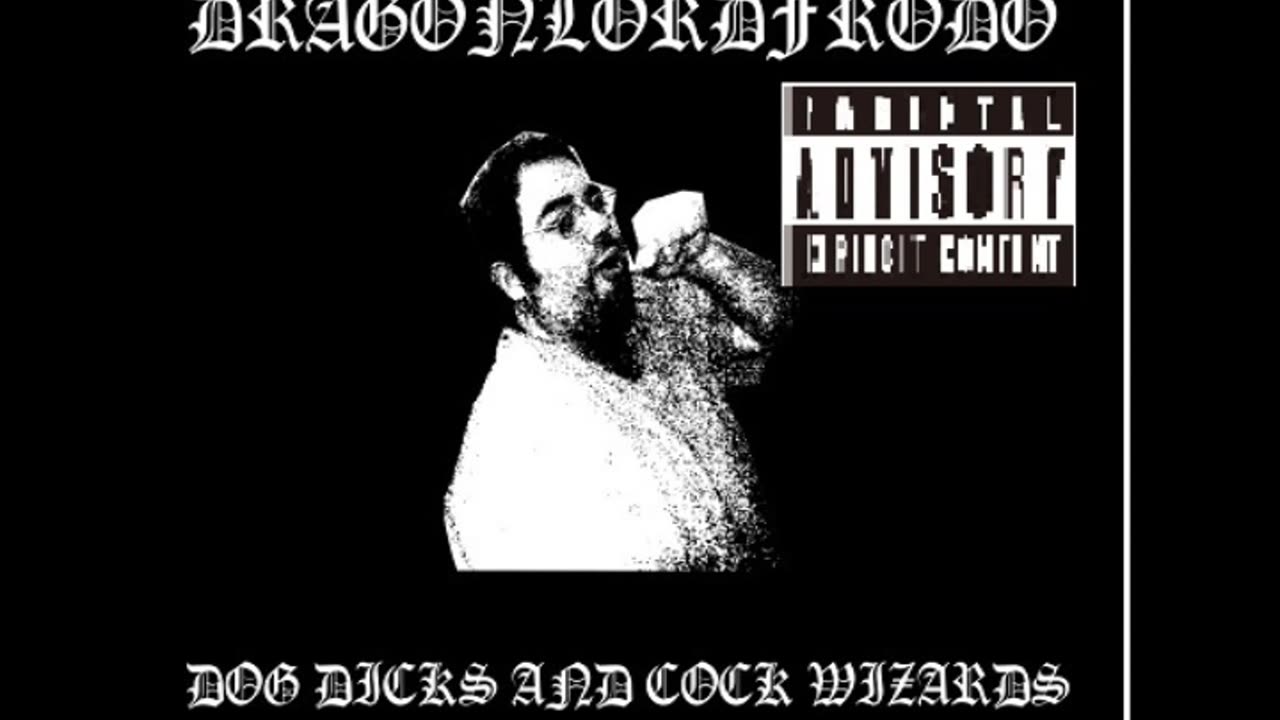 Dragonlordfrodo - Dog Dicks and Cock Wizards (2016) Full Album