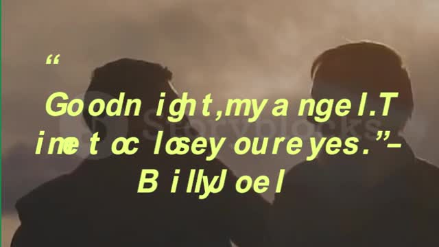 “Good night, my angel. Time to close your eyes.” – Billy Joel
