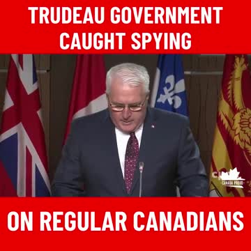 Trudeau government caught spying on regular Canadians