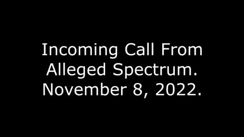 Incoming Call From Alleged Spectrum, November 8, 2022