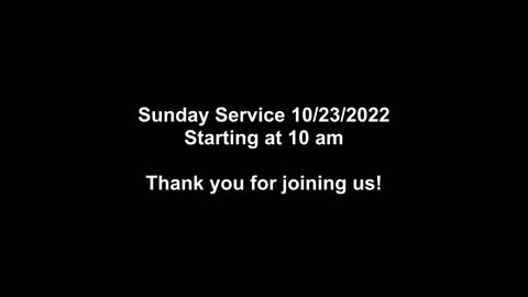 Sunday Service 10/23/2022 Starting at 10 am