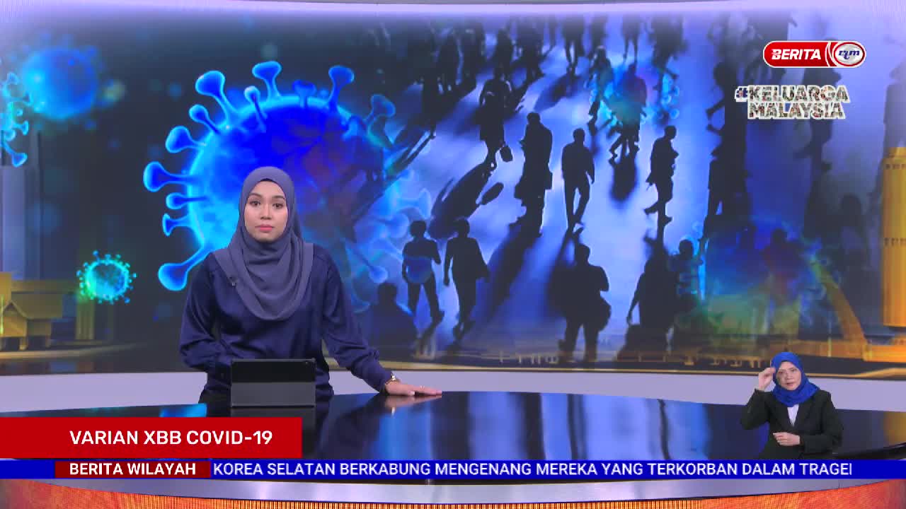 31 OKTOBER 2022 – BERITA WILAYAH – VARIAN XBB COVID-19 ; MALAYSIA MEREKODKAN 6 KES KATEGORI 2