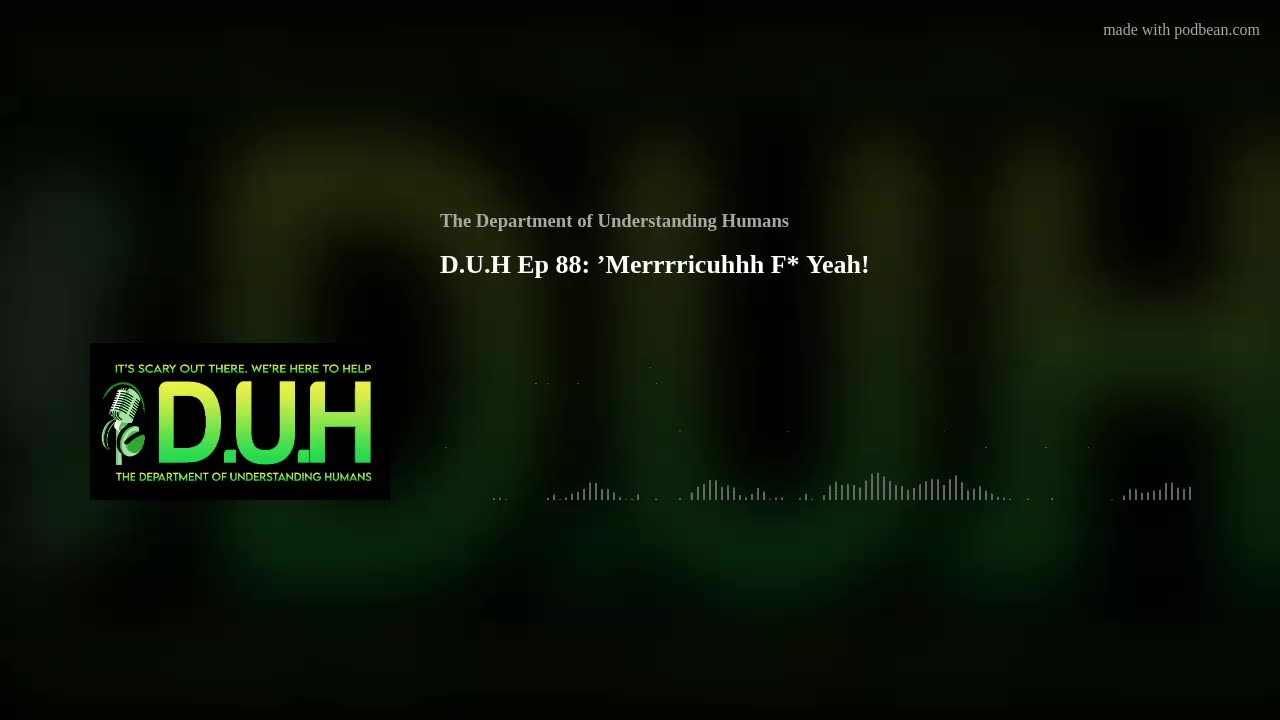 D.U.H Ep 88: ’Merrrricuhhh F* Yeah!