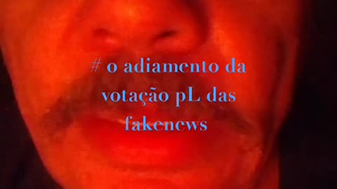 Adiaram a votação do PL da fakenews