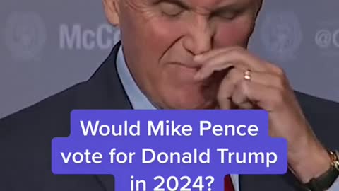 Would Mike Pence vote for Donald Trump in 2024?