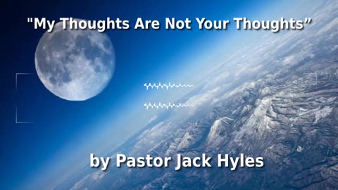 🤔️ Pastor Jack Hyles Sermon "My Thoughts Are Not Your Thoughts” 🧠️🕊️