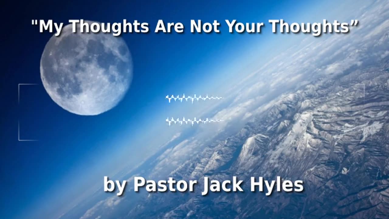 🤔️ Pastor Jack Hyles Sermon "My Thoughts Are Not Your Thoughts” 🧠️🕊️