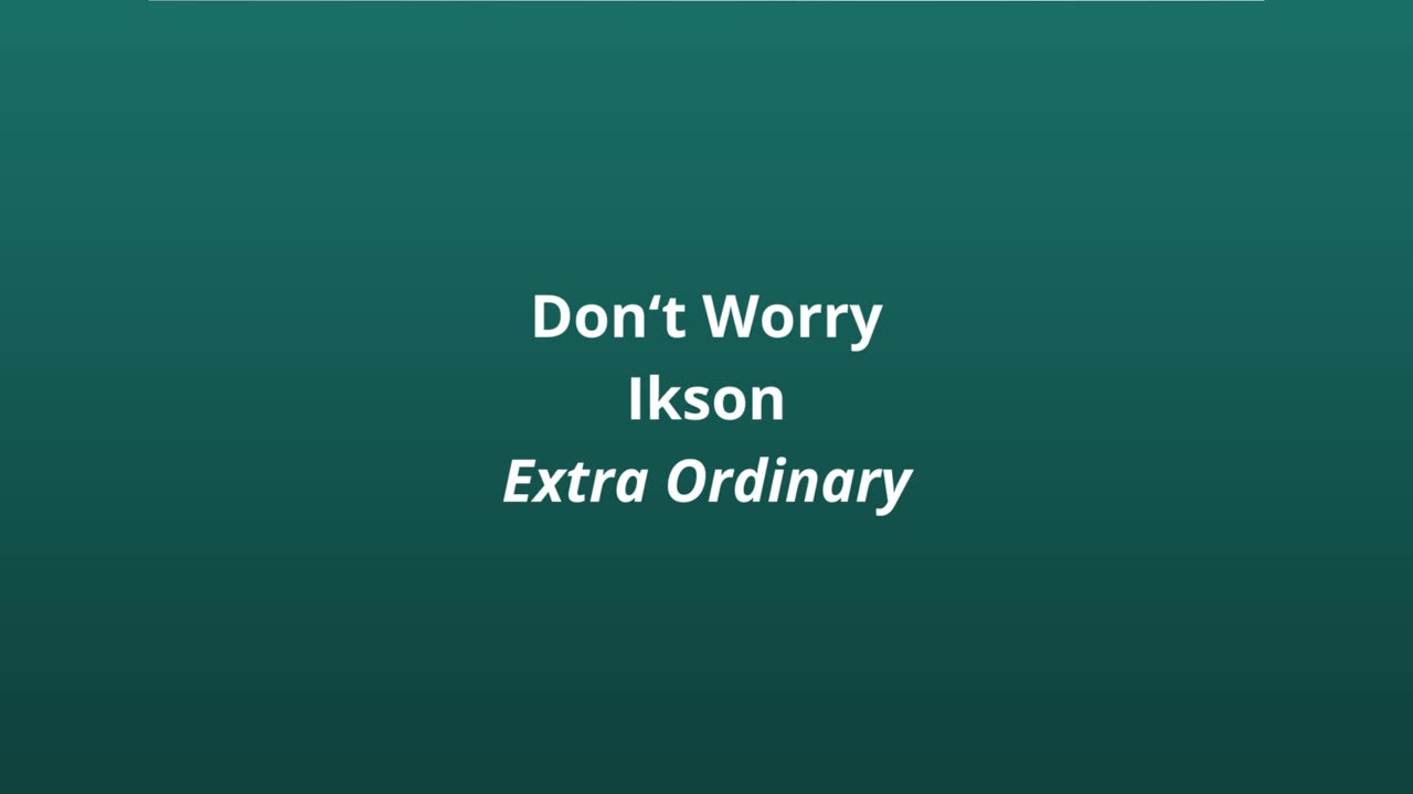 Don‘t Worry Ikson Extra Ordinary