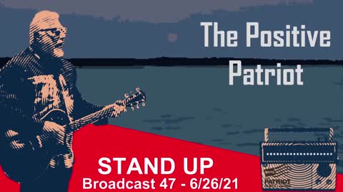 The Positive Patriot Broadcast 047