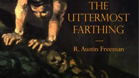 The Uttermost Farthing by R. Austin FREEMAN read by MaryAnn _ Full Audio Book