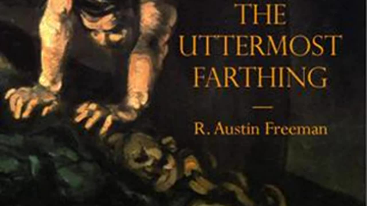 The Uttermost Farthing by R. Austin FREEMAN read by MaryAnn _ Full Audio Book