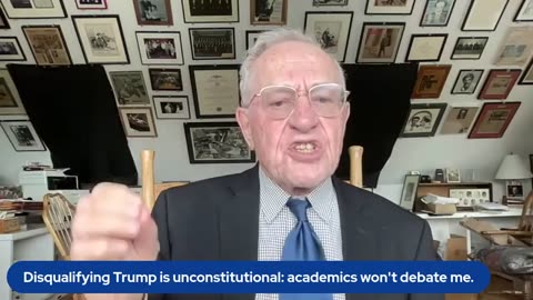 Disqualifying Trump is unconstitutional: academics won't debate me - Alan Dershowitz