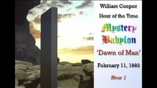 Bill Cooper, Mystery Babylon - Hour 1 - Dawn of Man.