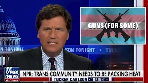 Tucker Carlson covered NPR's fawning coverage of armed Trans groups