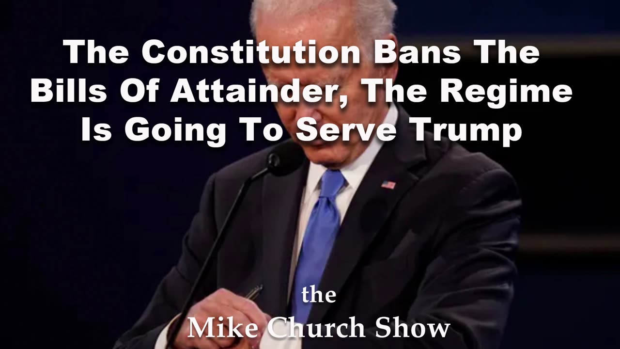 The Constitution Bans The Bills Of Attainder, The Regime Is Going To Serve Trump