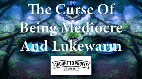 The Curse Of Being Mediocre And Lukewarm