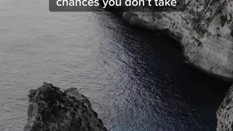 Never be afraid to take a chance