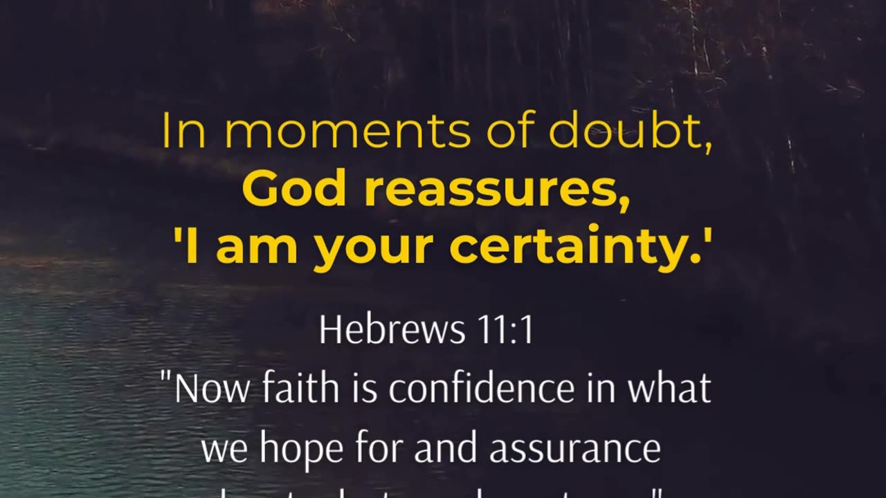 In moments of doubt, cling to the certainty of God's promises.