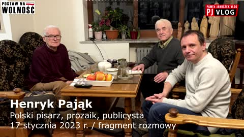 Fragment rozmowy z Henrykiem Pająkiem, polskim pisarzem, prozaikiem, publicystą. 17 stycznia 2023r.