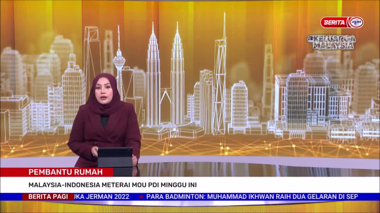 15 MAC 2022 BERITA PAGI – PEMBANTU RUMAH: MALAYSIA-INDONESIA METERAI MOU PDI MINGGU INI