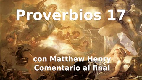 📖🕯 Santa Biblia - Proverbios 17 con Matthew Henry Comentario al final.