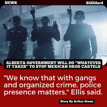 Alberta government will do "whatever it takes" to stop Mexican drug cartels