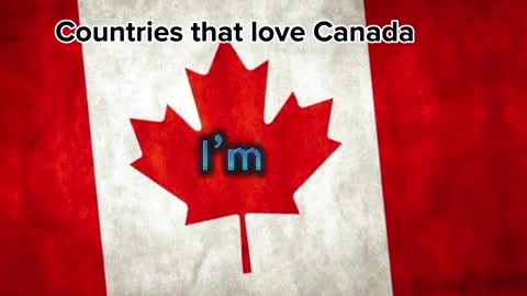 Countries that love Canada ????