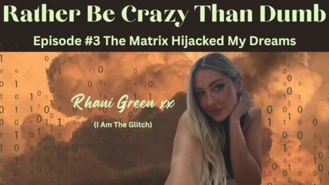 Episode #3 The Matrix Hijacked My Dreams - Rather Be Crazy Than Dumb Podcast