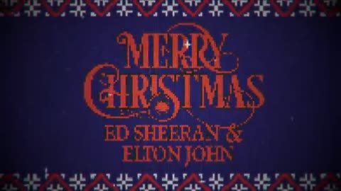 Merry Christmas - Ed Sheeran & Elton John