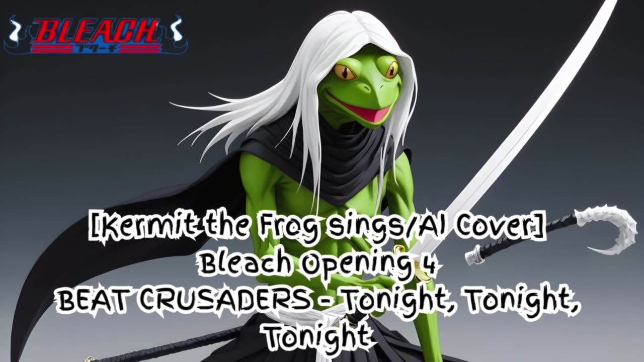 [Kermit the Frog sings/AI Cover] Bleach Opening 4 BEAT CRUSADERS - Tonight, Tonight, Tonight