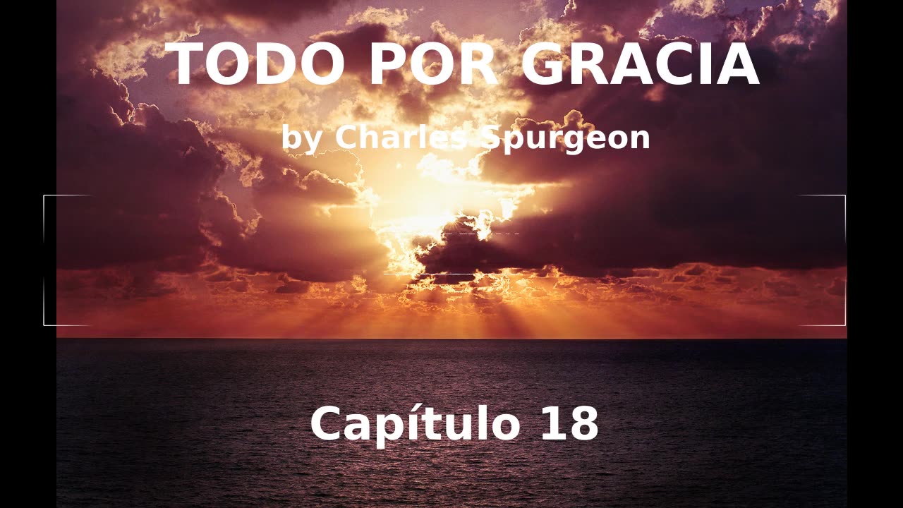 📖🕯 Todo Por Gracia by Charles Spurgeon - Capítulo 18