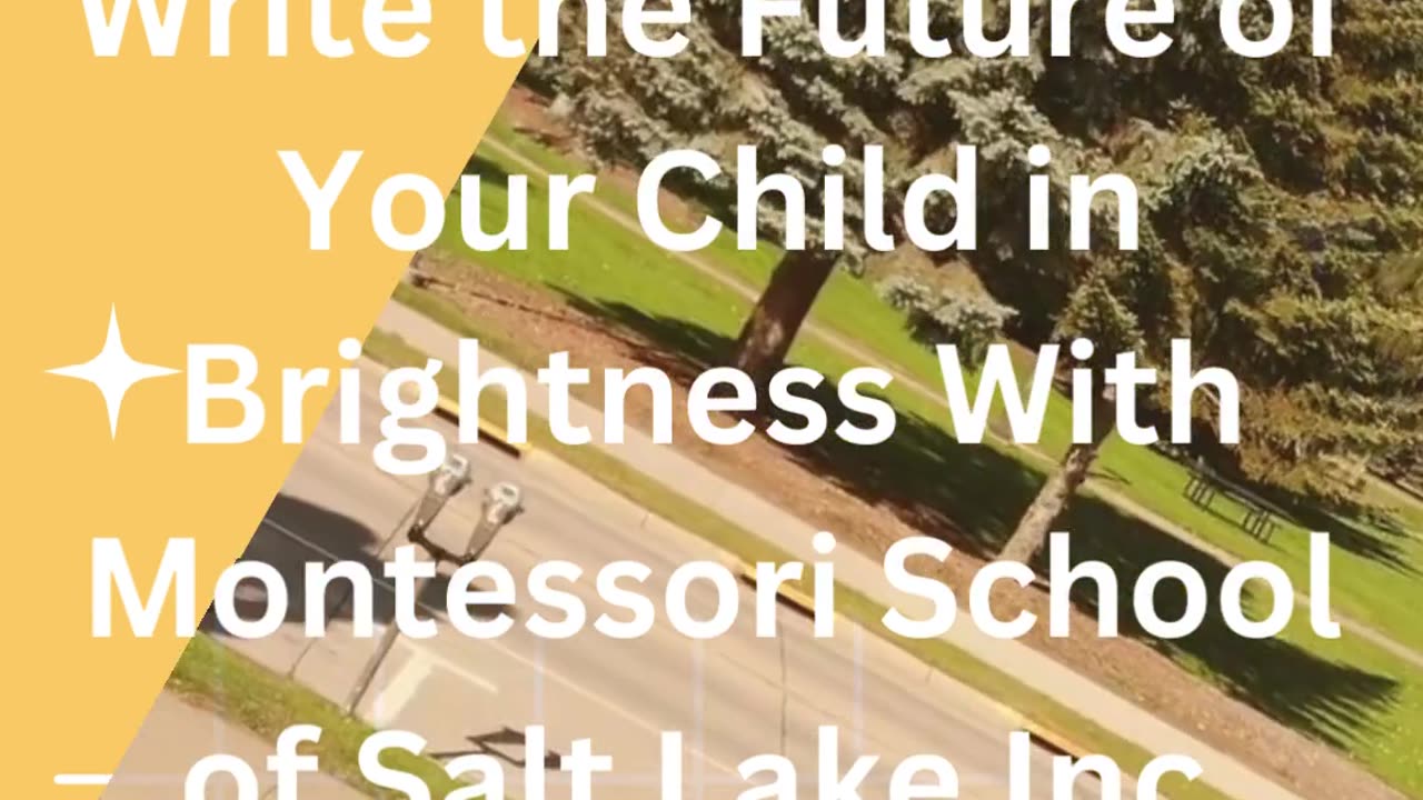 Write the Future of your child in brightness with Montessori School of Salt Lake Inc.