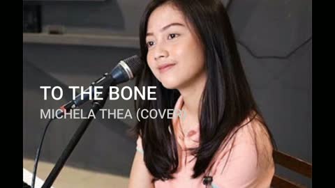 To The Bone ( Michela Thea Cover )