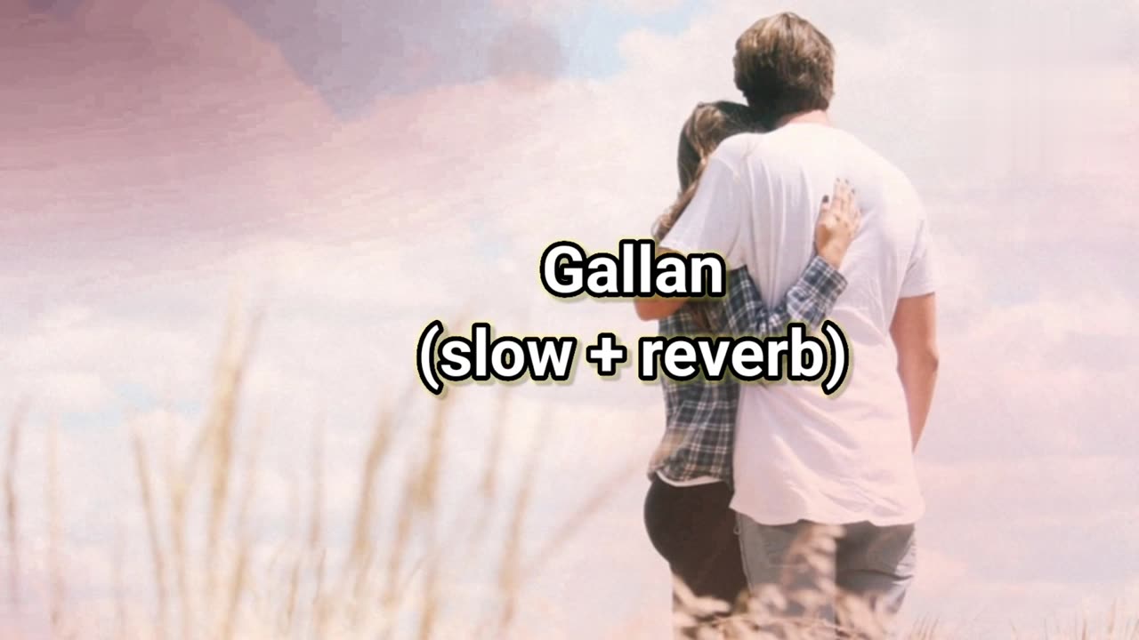 Gallan ( slow + reverb) Akhil