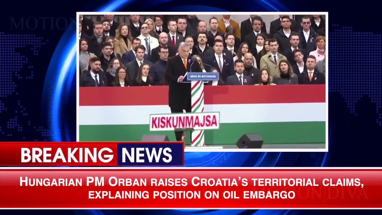 Hungarian PM Orban raises Croatiaʼs territorial claims, explaining position on oil embargo