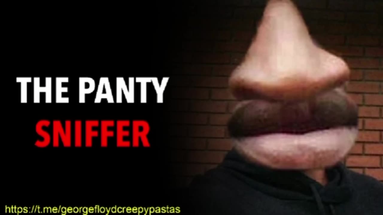 George Floyd Creepypastas: THE PANTY SNIFFER