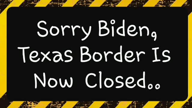 Texas Border Is Closed
