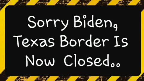Texas Border Is Closed