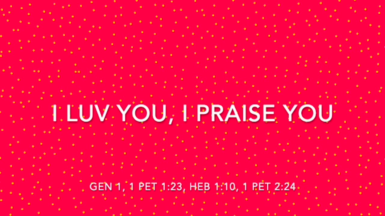 I LUV YOU, I PRAISE YOU