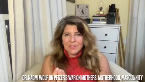 Dr. Naomi Wolf on Pfizer's War on Mothers, Motherhood, Masculinity