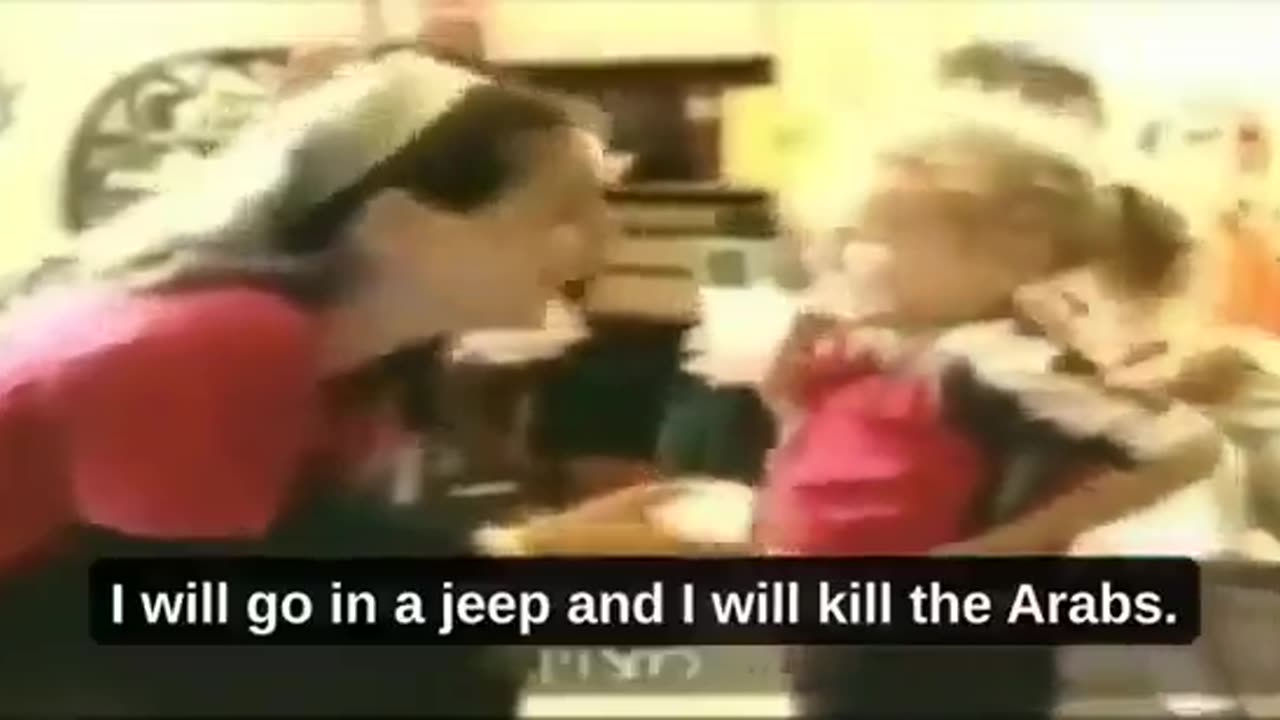 A Jewish woman teaches her daughter to kill Arabs when she grows up.