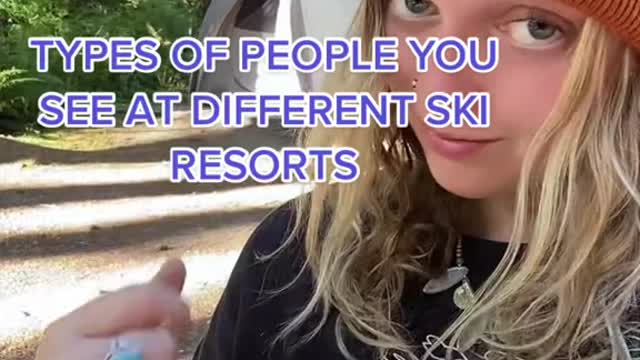 TYPES OF PEOPLE YOUSEE AT DIFFERENT SKIRESORTS