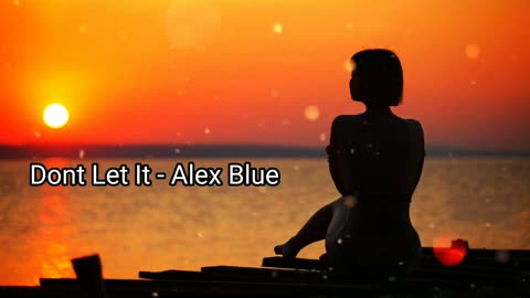 Dont_Let_It_-_Alex_Blue___English_Songs_Chill_MixMood_Vibes_(720p)