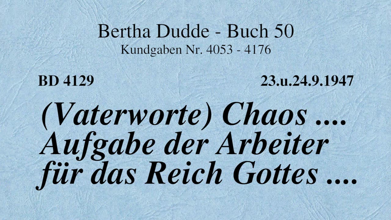 BD 4129 - (VATERWORTE) CHAOS .... AUFGABE DER ARBEITER FÜR DAS REICH GOTTES ....