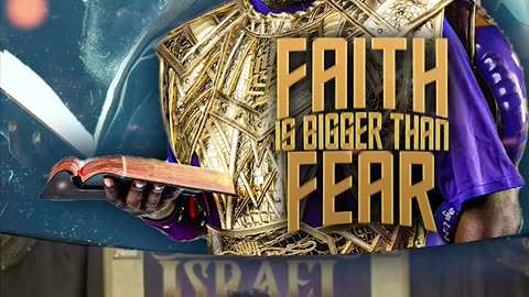 FAITH IS BIGGER THAN FEAR