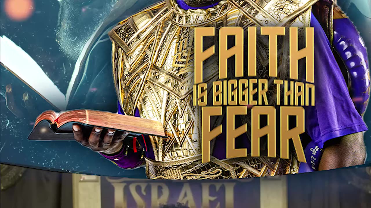 FAITH IS BIGGER THAN FEAR